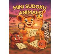 Sudoku book for kids: Mini Sudoku and Animal Name Reveal Activities for Kids - Fun Logic Puzzles with Missing Numbers That Help You Discover Animal Names, Plus Coloring Pages for Ages 4-8