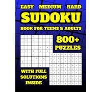 Sudoku Book for Teens & Adults: 800+ Easy to Hard Puzzles & Solutions