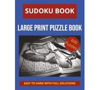SUDOKU BOOK Large PRINT 3 levels: 600 puzzles | LARGE PRINT | 6 puzzles per page | 8.5 x 11 • No QR Code Full solutions in the book