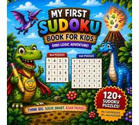 Sudoku Book: My first Sudoku book for kids, Dinosaur Sudoku Book, Dinosaur Puzzle, Over 120+ Sudoku Puzzles with increasing difficulty and solutions ... beginners Levels: Easy, Medium, Brain games