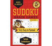 Sudoku Brain Games Volume 1: Very Easy to Normal Puzzles With Solutions Included for Ages 8 to Adult