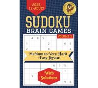 Sudoku Brain Games Volume 2: 200 Medium, Hard, Very Hard and Jigsaw Puzzles with Solutions for Ages 12 to Adult