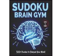 Sudoku Brain Gym: Easy to Hard Brain Challenges for Adults, Seniors, and Puzzle Lovers