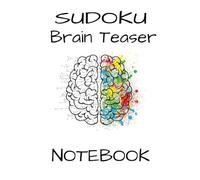Sudoku Brain Teaser: The Ultimate Mind-Sharpening Puzzle Notebook for Adults Mental Workout. Strengthens Logic Concentration and Problem-Solving. ... |6 X 9 Inches 110 Pages| Solutions Included |