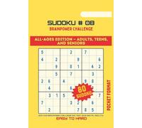 SUDOKU, BRAINPOWER CHALLENGE #08: ALL AGES EDITION-ADULTS, TEENS AND SENIORS/ Join our Brainpower Challenge and test your mental agility, easy to hard, pocket size