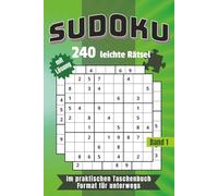 SUDOKU Buch für Anfänger - 240 leichte Rätsel für Einsteiger: Entdecke die Welt der Zahlen mit einfachen, entspannten Sudokus für jede Gelegenheit