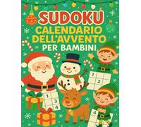 Sudoku Calendario dell'Avvento per Bambini: 144 enigmi, 24 giorni, 1 solo obiettivo: diventare un campione del Sudoku! 6 puzzle al giorno in formato maxi per piccoli cervelloni natalizi!