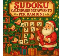 Sudoku Calendario dell'Avvento per Bambini: Divertimento natalizio per 24 giorni: Sudoku per bambini con 3 puzzle al giorno - dal facile al difficile!