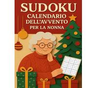 Sudoku Calendario dell'Avvento per la Nonna: 6 Sudoku al giorno per la Nonna - dal facile al difficile, in grande formato, per un Avvento rilassante e stimolante ogni giorno.