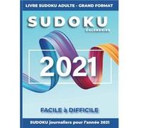 Sudoku Calendrier 2021 Journalier - Livre Adulte Grand Format - Facile à Difficile : Un Puzzle daté par jour pendant les 365 jours de l'année 2021 - 112 pages Format 21,5 x 28 cm NLFBP Editions (Auteu