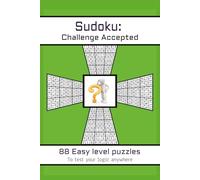 Sudoku: Challenge Accepted. 88 Easy-Level Puzzles to test your logic anywhere: The Ideal Mind Workout for Relaxation and Short Breaks
