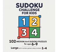 Sudoku Challenge for Kids: 102 Medium 4x4 Sudoku Puzzles for Ages 6-9 - Large Print Number Games Using Numbers 1-4