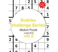 Sudoku challenge Series Medium Puzzle Large Print Vol 2: More than 200 puzzle grids with Solutions
