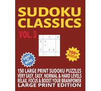 SUDOKU CLASSICS VOL. 3: 150 Large Print Sudoku Puzzles | Very Easy, Easy, Normal & Hard Levels | Challenge Your Brain and Relax