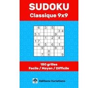 Sudoku Classique 9x9 - 150 grilles: Facile / Moyen / Difficile. Jeux de logique et de mémoire. Avec instructions et solutions.