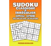 Sudoku Classique & Irrégulier: 300 grilles pour les experts - niveau difficile et extrême - grand format A4