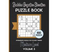Sudoku Cognitive Elevation-Intermediate Puzzles for Focused Thinking: 800 Medium Level Puzzles Volume 3: 8.5x11 Glossy Cover: Solutions to the puzzles on the back of the book.