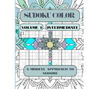 SUDOKU COLOR: VOLUME 1 - INTERMEDIATE: A MINDFUL APPROACH TO SUDOKU