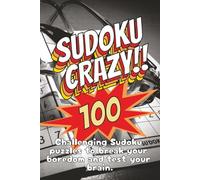 Sudoku Crazy!!: 100 Challenging Sudoku Puzzles to Break Your Boredom and Test Your Brain | 6x9 in | great for travelers - relax and unwind