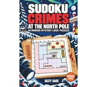 Sudoku Crimes at the North Pole: 50 Medium-Level Murder Mystery Logic Puzzles for Adults | Brain Teasers with Detective Investigations and Clue-Based Deduction Challenges