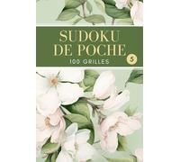 Sudoku de Poche: 100 Grilles avec Solutions - Facile, Moyen, Difficile - Format Compact pour le Voyage - Volume 5