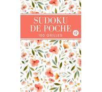 Sudoku de Poche: 100 Grilles avec Solutions - Facile, Moyen, Difficile - Format Compact pour le Voyage - Volume 12