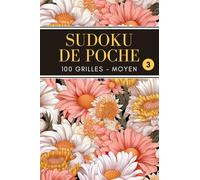 Sudoku de Poche: 100 Grilles avec Solutions - Moyen - Format Compact pour le Voyage - Volume 3