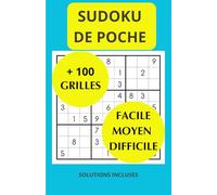 SUDOKU DE POCHE: Plus de 100 Grilles avec Solutions - 3 Niveaux : Facile, Moyen et Difficile pour Tous les passionnées