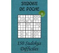 Sudoku de Poche pour adultes - Niveau Difficile - N°11: 150 grilles de Sudokus Difficiles avec solutions - Livre de jeux de Sudokus au format poche ... dans le train, en voyage, en vacances,…