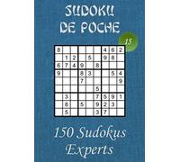 Sudoku de Poche pour adultes - Niveau Expert - N°15: 150 grilles de Sudokus Experts avec solutions - Livre de jeux de Sudokus au format poche (A6 - ... dans le train, en voyage, en vacances,…