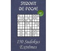 Sudoku de Poche pour adultes - Niveau Extrême - N°07: 150 grilles de Sudokus Extrêmes avec solutions - Livre de jeux de Sudokus au format poche (A6 - ... dans le train, en voyage, en vacances,…