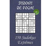 Sudoku de Poche pour adultes - Niveau Extrême - N°17: 150 grilles de Sudokus Extrêmes avec solutions - Livre de jeux au format poche (A6 - 10.5 x 15 ... dans le train, en voyage, en vacances,…