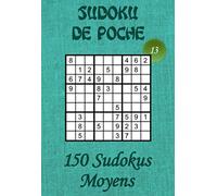 Sudoku de Poche pour adultes - Niveau Moyen - N°13: 150 grilles de Sudokus Moyens avec solutions - Livre de jeux de Sudokus Medium au format poche (A6 ... dans le train, en voyage, en vacances,…