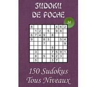 Sudoku de Poche pour adultes - Tous Niveaux : Facile, Moyen, Difficile - N°14: 150 grilles de Sudokus (50 Faciles, 50 Moyens, 50 Difficiles) avec ... (A6 - 10.5 x 15 cm) pour emporter partout