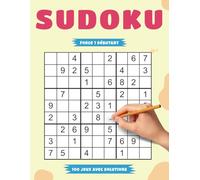 Sudoku Débutant Force 1 - 100 Jeux avec Solutions: Activité Ludique de Réflexion Adaptée aux Adultes et Enfants