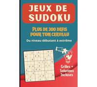 Sudoku débutant Moyen Difficile et Expert et diabolique - Plus de 300 Grilles avec Solutions: Livre de jeux amusants pour adultes stimuler sa mémoire et son cerveau