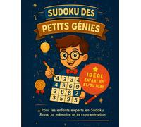 sudoku des petits génies. Sudoku pour les enfants experts. Boost mémoire et concentration. Idéal HPI et TDAH: Défi cérébral stimulant pour développer ... en soi - Spécial enfants brillants et curieux