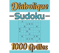 Sudoku Diabolique: 1000 Grilles Pour Adultes avec Solutions | Des Grilles Incroyablement Dures pour les Adultes Intelligents