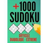 Sudoku difficile - diabolique - extreme +1000: jeux sudoku adultes experts | 1000 grilles sodoku 9x9 avec solutions | Sudoku adultes difficile à ... -Jeux de réflexion relaxants |Grande Taille.