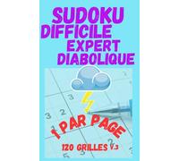 Sudoku Difficile pour Adultes. Difficile + Expert + Diabolique. Format de Poche, 1 Grille par Page.: 120 Grilles. Gros Caractères. Volume 3
