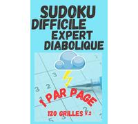 Sudoku Difficile pour Adultes. Difficile + Expert + Diabolique. Format de Poche, 1 Grille par Page: 120 Grilles. Gros Caractères. Volume 2