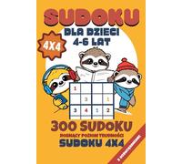 Sudoku dla Dzieci 4-6 lat: 300 zabawnych sudoku 4x4 dla bystrych maluchów: łatwy, średni i trudny poziom