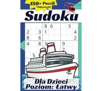 Sudoku dla Dzieci Poziom: Łatwy: 150+ łamigłówek dla małych geniuszy!