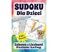 Sudoku Dla Dzieci: Zabawa z Liczbami 150+ Puzzli