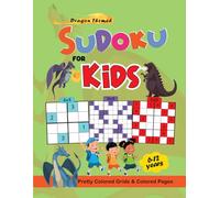 Sudoku & Dragons Colorful Puzzles and Pretty Grid Tiles on Every Page: A Magical Sudoku Adventure for Kids Who Love Dragons and Bright Colors! Perfect for 6-12 Year Olds.