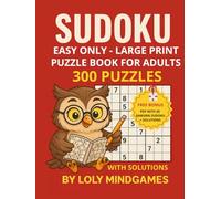 Sudoku Easy Only - Large Print Puzzle Book for Adults 300 Puzzles: Big Grids and Numbers • 2 Puzzles per Page • 6 Solutions per Page • Relaxing and Fun Brain Training