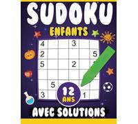 Sudoku Enfant 12 ans avec solutions: Niveau: Facile et Moyen | 200 Grilles 4x4 6x6| en Gros Caractères.