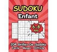 Sudoku Enfant 6-8 Ans: 204 Puzzles Sudoku 9x9 Niveaux Facile à Difficile avec Solutions