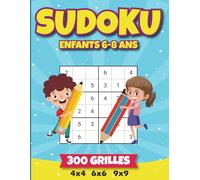 Sudoku Enfant 6-8 ans: 300 Grilles de Sudoku Faciles et Moyennes 4X4, 6X6, 9X9
