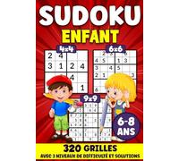 Sudoku Enfant 6-8 Ans: 320 Sudokus Pour Enfants Avec Solutions, Grilles 4x4,6x6, et 9x9, Difficulté Croissante